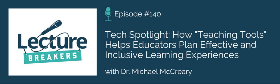 Episode 140: Tech Spotlight: How Teaching Tools Helps Educators Plan Effective and Inclusive Learning Experiences with Dr. Michael McCreary