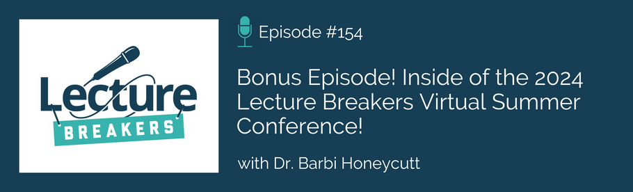 Episode 154: Bonus Episode! Inside of the 2024 Lecture Breakers Virtual Summer Conference