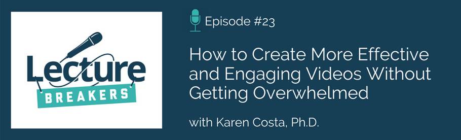 Episode 23: How to Create More Effective and Engaging Videos Without Getting Overwhelmed with Karen Costa
