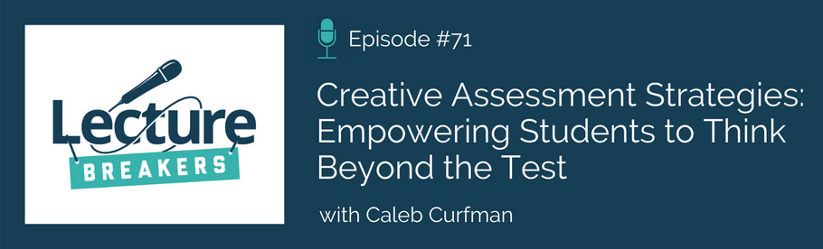 Episode 71: Creative Assessment Strategies with Caleb Curfman