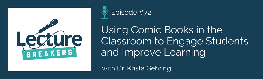 Episode 72: Using Comic Books in the Classroom with Dr. Krista Gehring