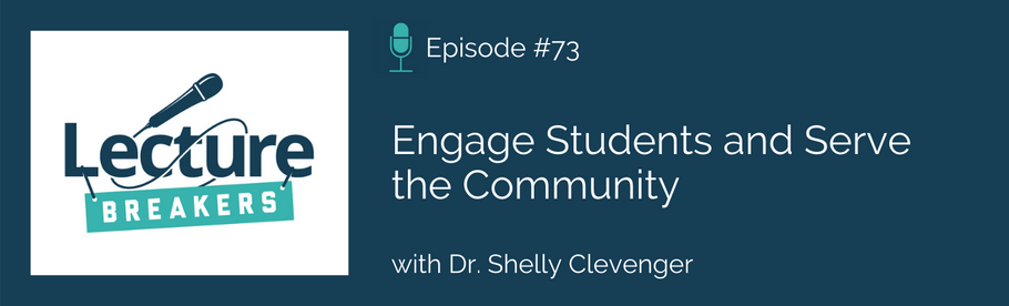 Episode 73: Engage Students and Serve the Community: How a Professor Creates Transformative Learning Experiences with Civic Engagement Projects