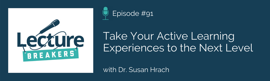 Episode 91: Take Your Active Learning Experiences to the Next Level with Dr. Susan Hrach